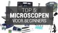 Top 5: Microscopen voor beginners